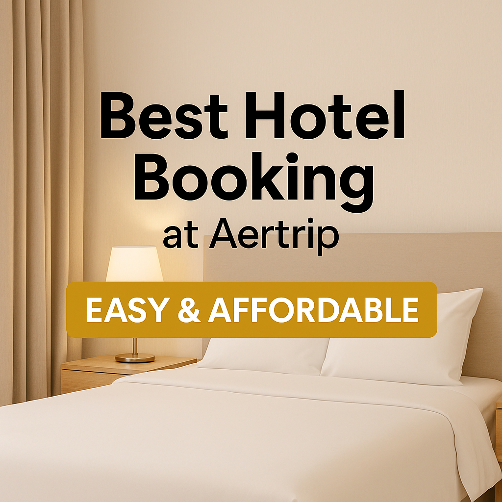Best Hotel Booking at Aertrip – Easy & Affordable.