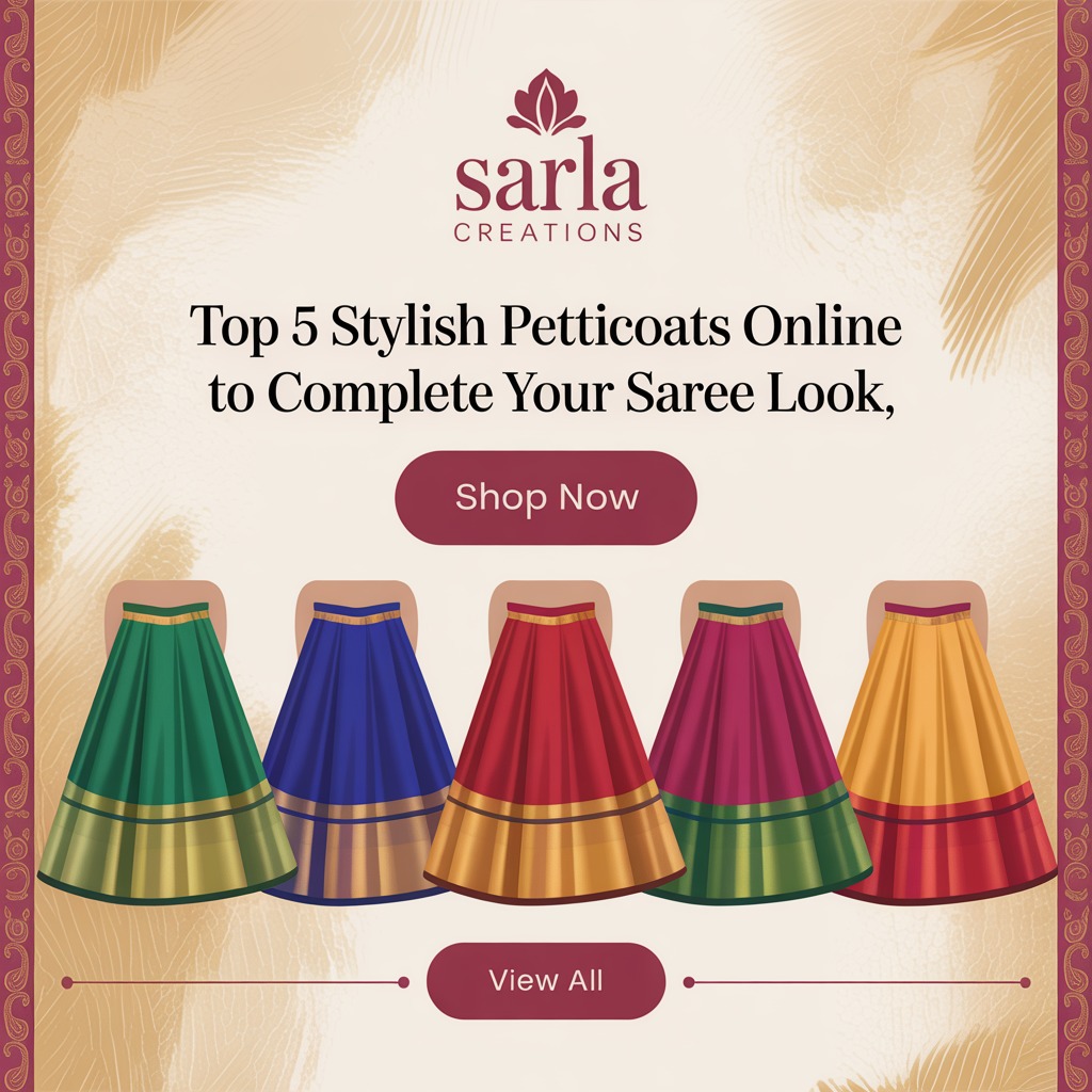 Top 5 Stylish Petticoats Online to Complete Your Saree Look