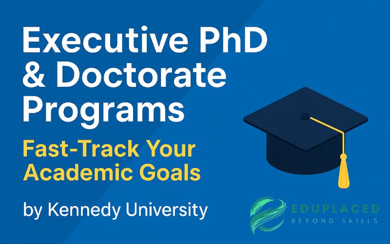 Executive PhD & Doctorate Programs by Kennedy University: Fast-Track Your Academic Goals