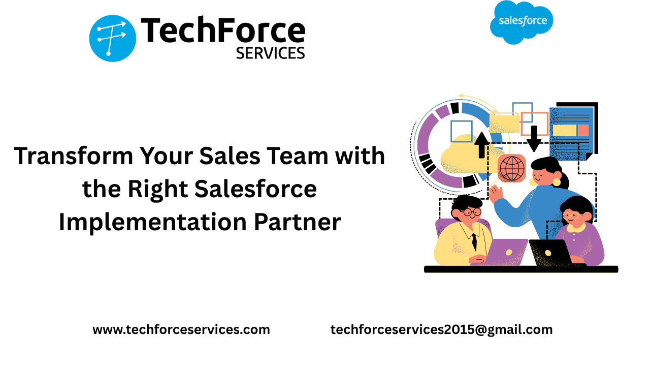 Transforming Sales Teams: Why the Right Salesforce Implementation Partner Matters