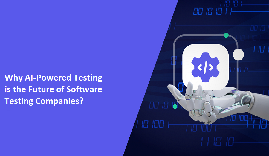Why AI-Powered Testing is the Future of Software Testing Companies?