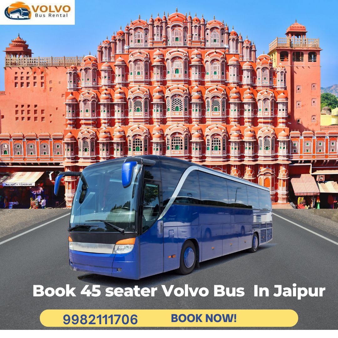 Top Benefits of Choosing 45 Seater Volvo Bus Rental Jaipur