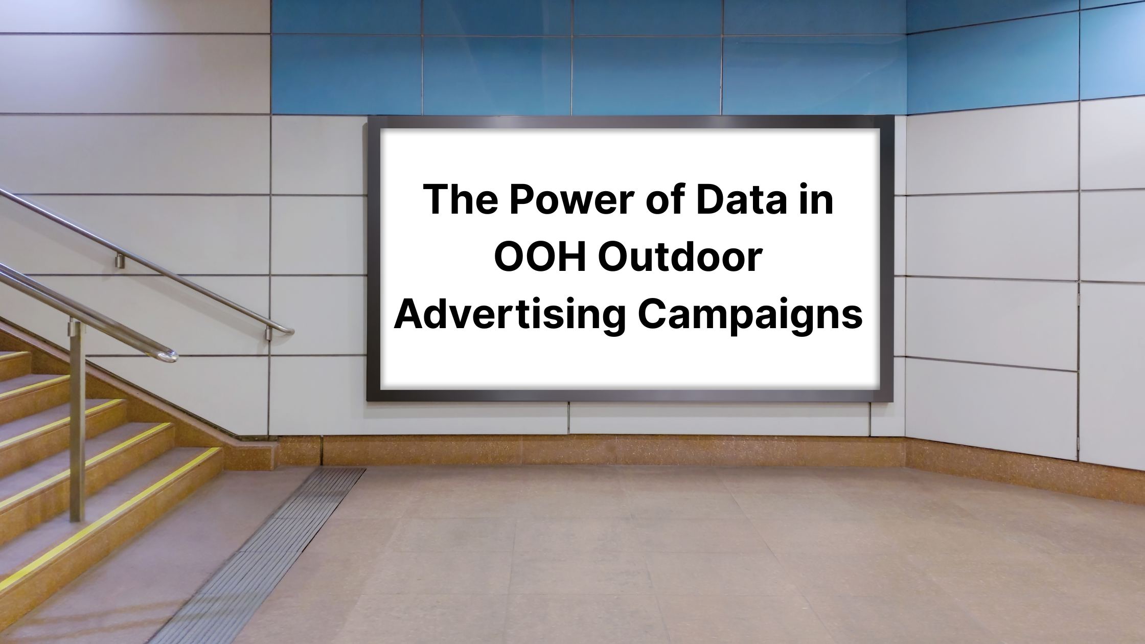 The Power of Data in OOH Outdoor Advertising Campaigns