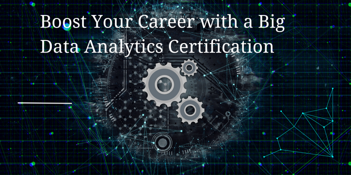 Boost Your Career with a Big Data Analytics Certification