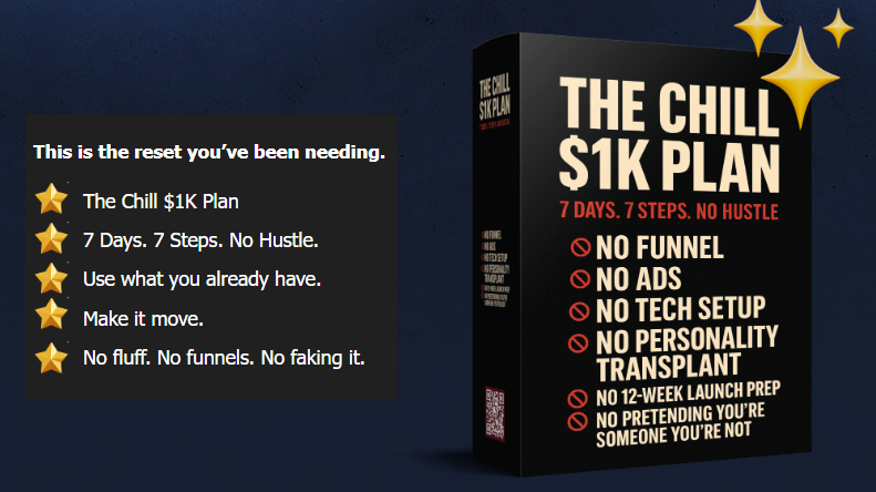 The Chill $1K Plan Review (2025): A Realistic 7-Day Reset for Burned-Out Creators and Side-Hustlers