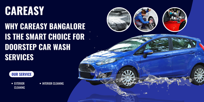 Why Careasy Bangalore is the Smart Choice for Doorstep Car Wash Services