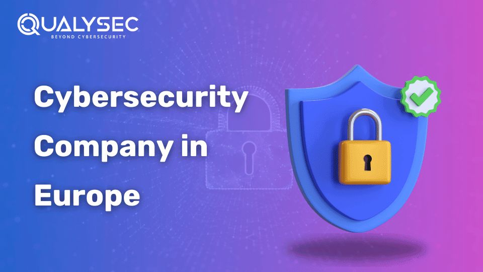 Cybersecurity Companies in Europe: Navigating a Complex Digital Landscape