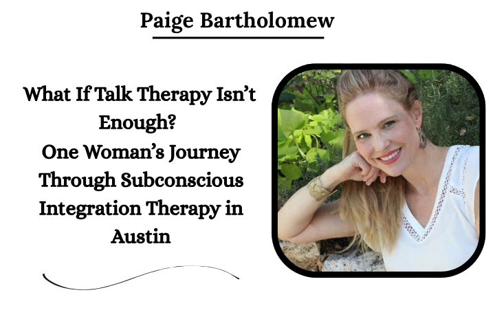 What If Talk Therapy Isn’t Enough? One Woman’s Journey Through Subconscious Integration Therapy in A