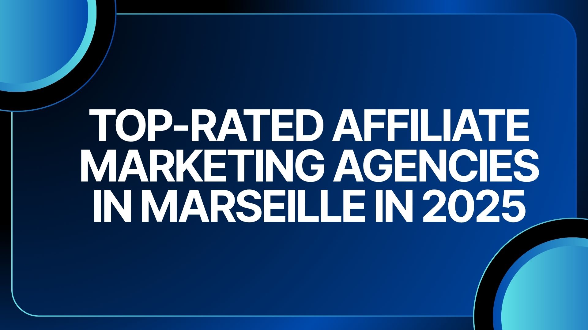 Top-Rated Affiliate Marketing Agencies in Marseille in 2025