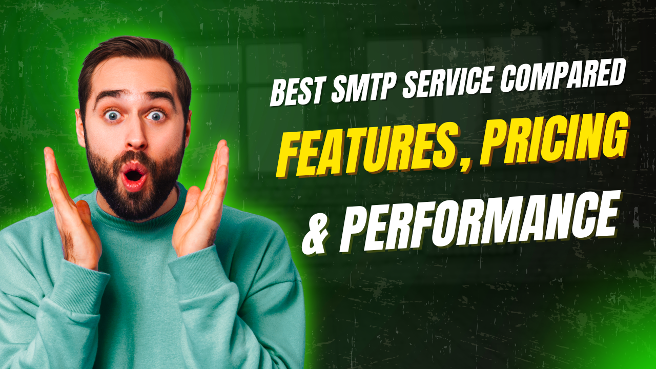 Best SMTP Service Compared: Features, Pricing & Performance