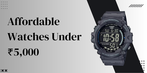Affordable Watches Under ₹5,000