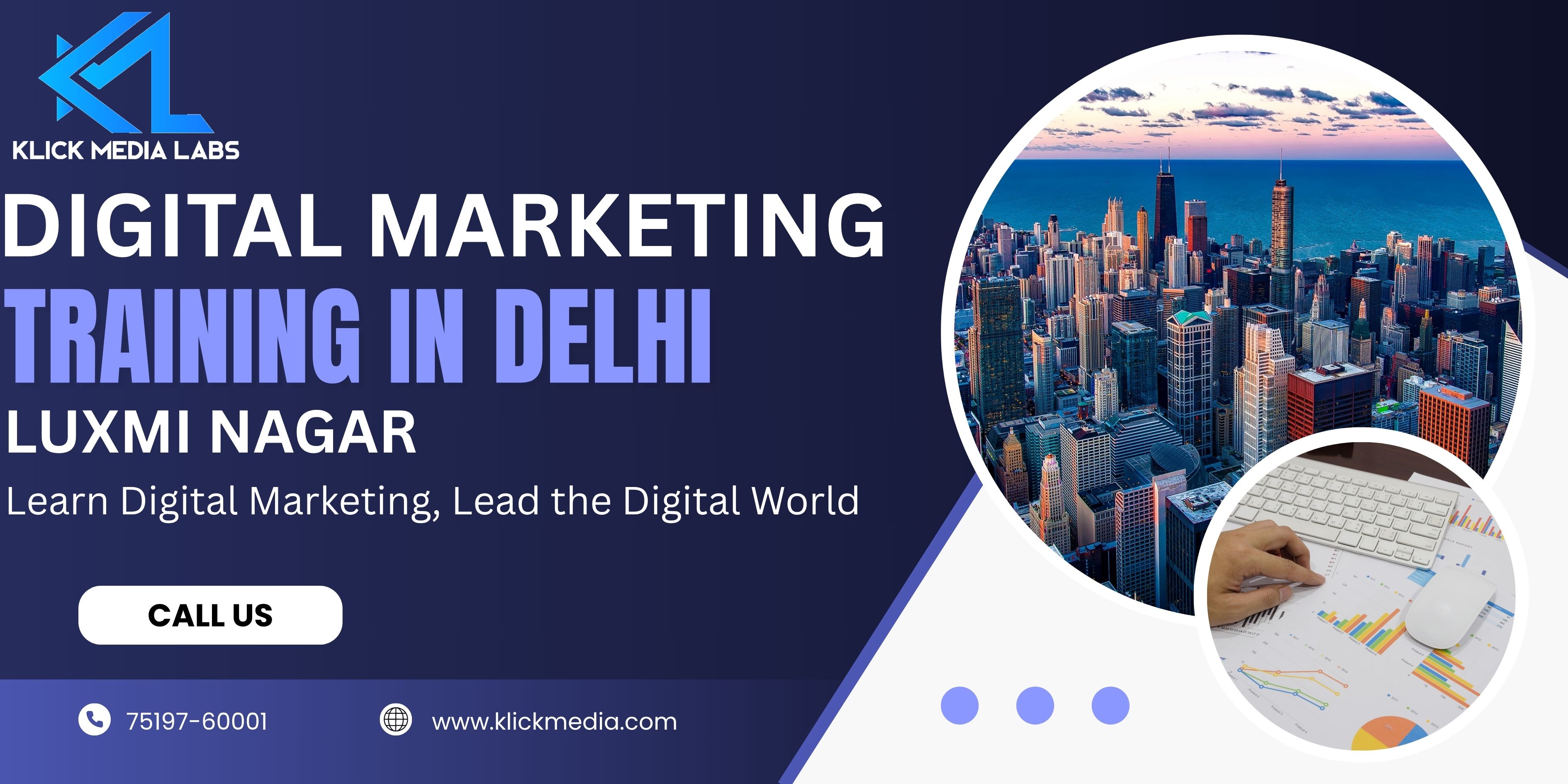 Digital Marketing Training Course in Laxmi Nagar – Boost Your Career with Klick Media Labs