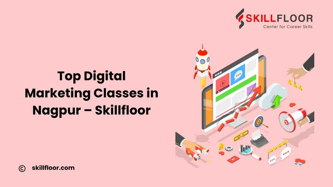 Best Digital Marketing Course in Nagpur: Skillfloor
