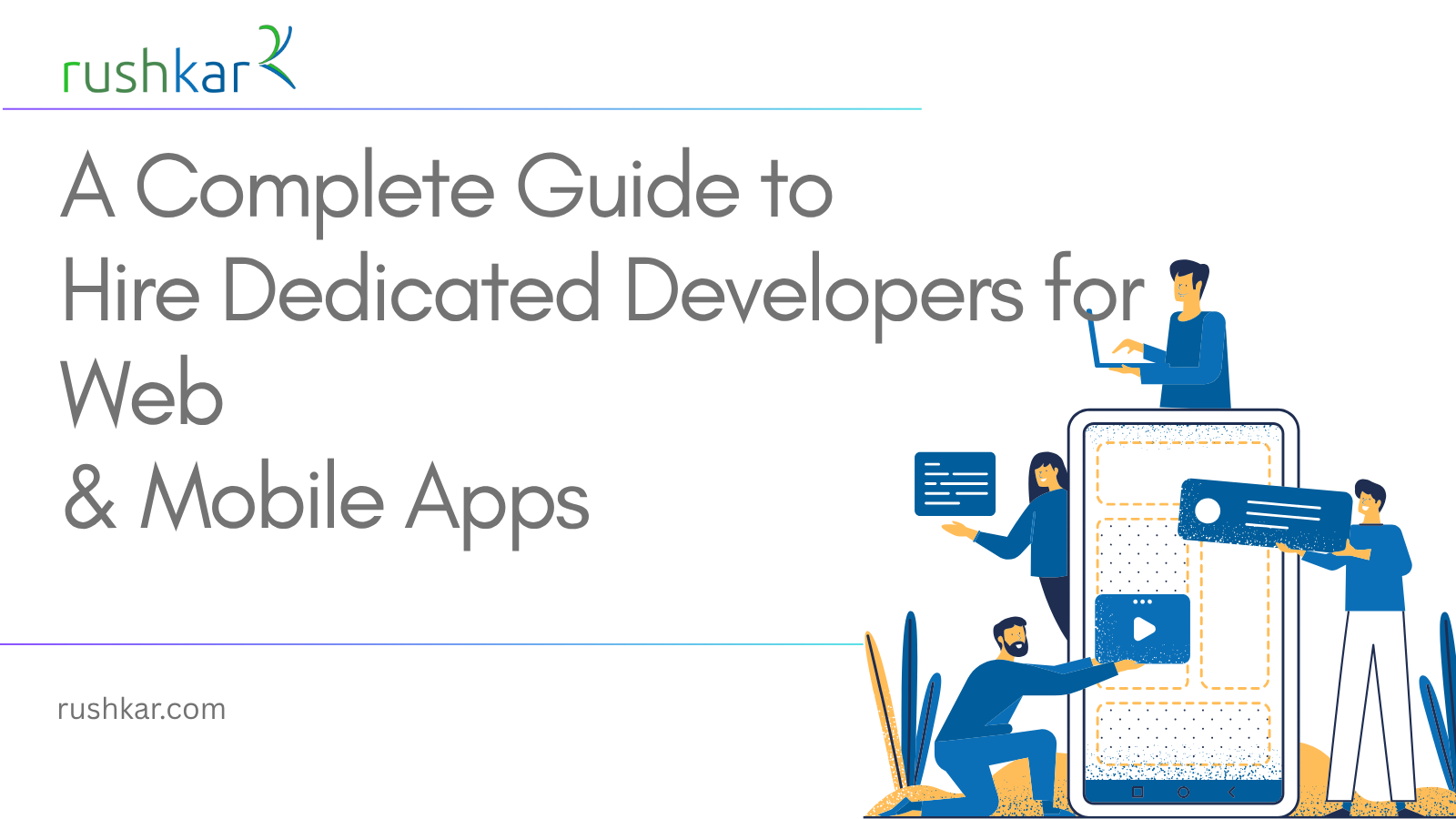 A Complete Guide to Hire Dedicated Developers for Web & Mobile Apps
