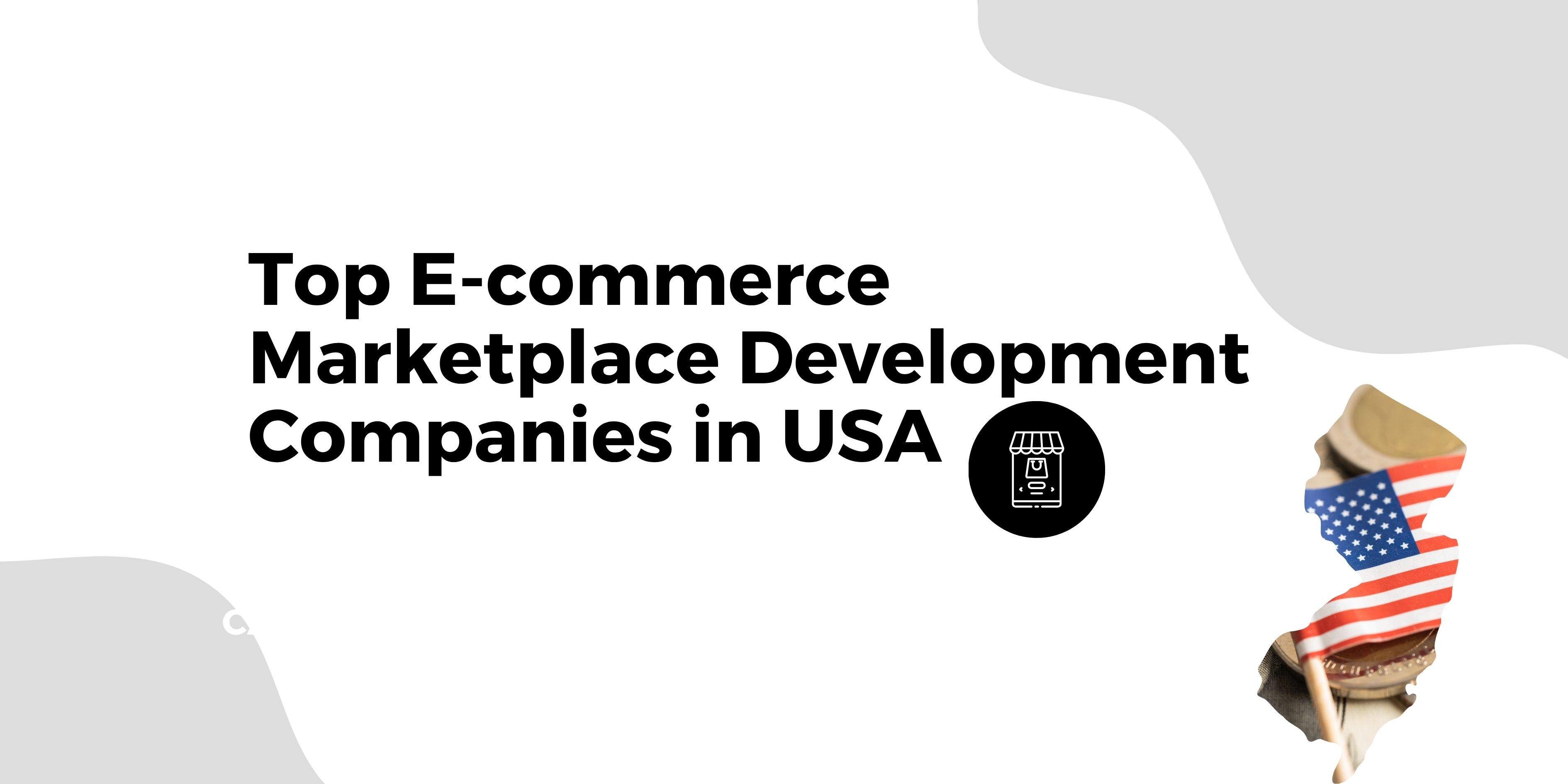 Top E-commerce Marketplace Development Companies in USA
