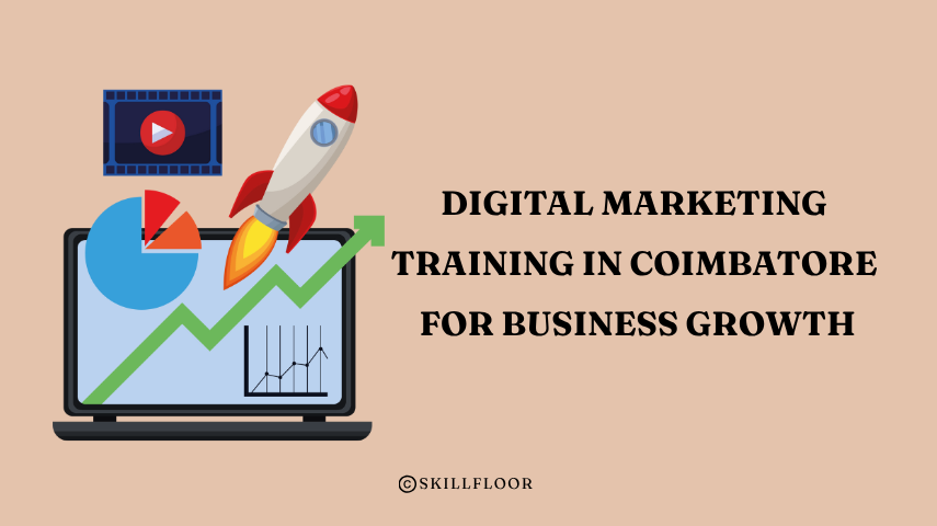 Digital Marketing Training in Coimbatore for Business Growth - Skillfloor
