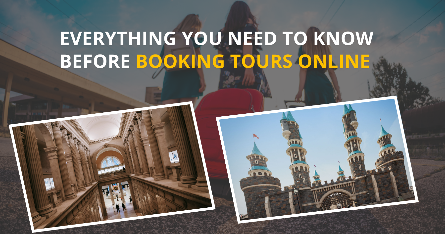 Everything You Need to Know Before Booking Tours Online