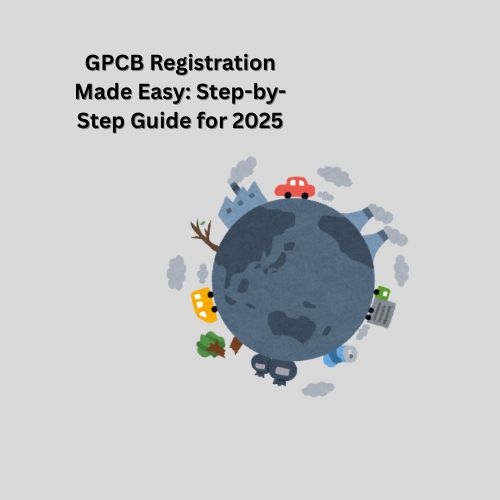 GPCB Registration Made Easy: Step-by-Step Guide for 2025