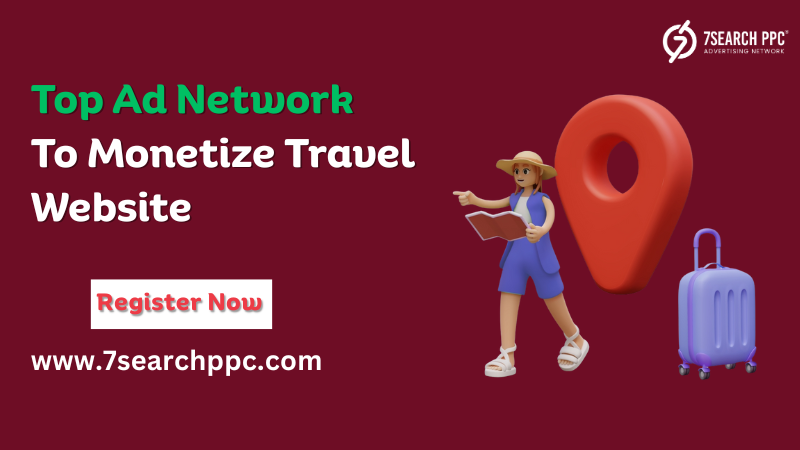 Top Strategies and Ad Networks to Monetize Travel Website