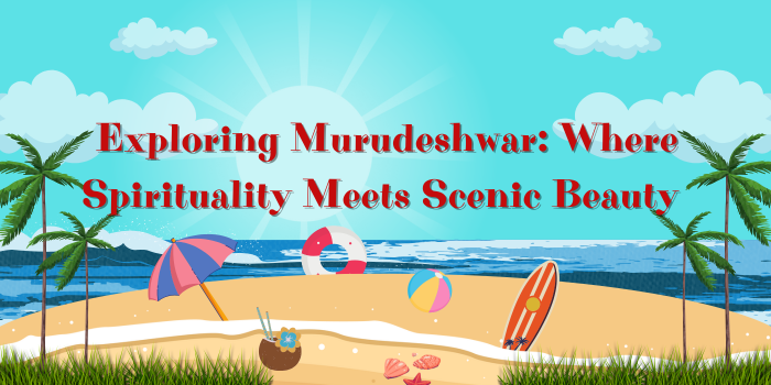 Exploring Murudeshwar: Where Spirituality Meets Scenic Beauty
