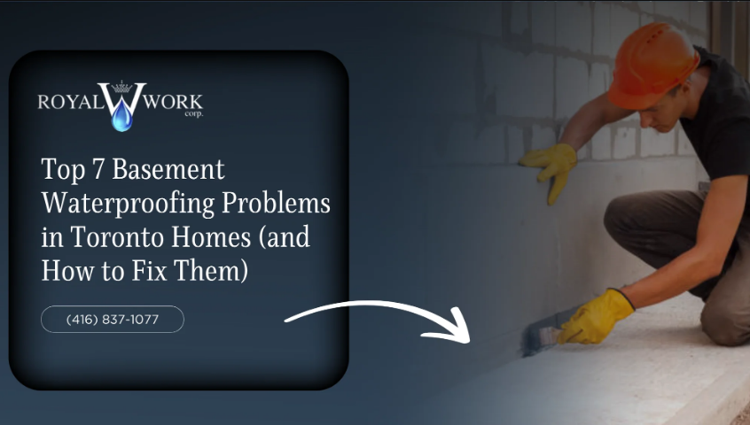 Top 7 Basement Waterproofing Problems in Toronto Homes (and How to Fix Them)
