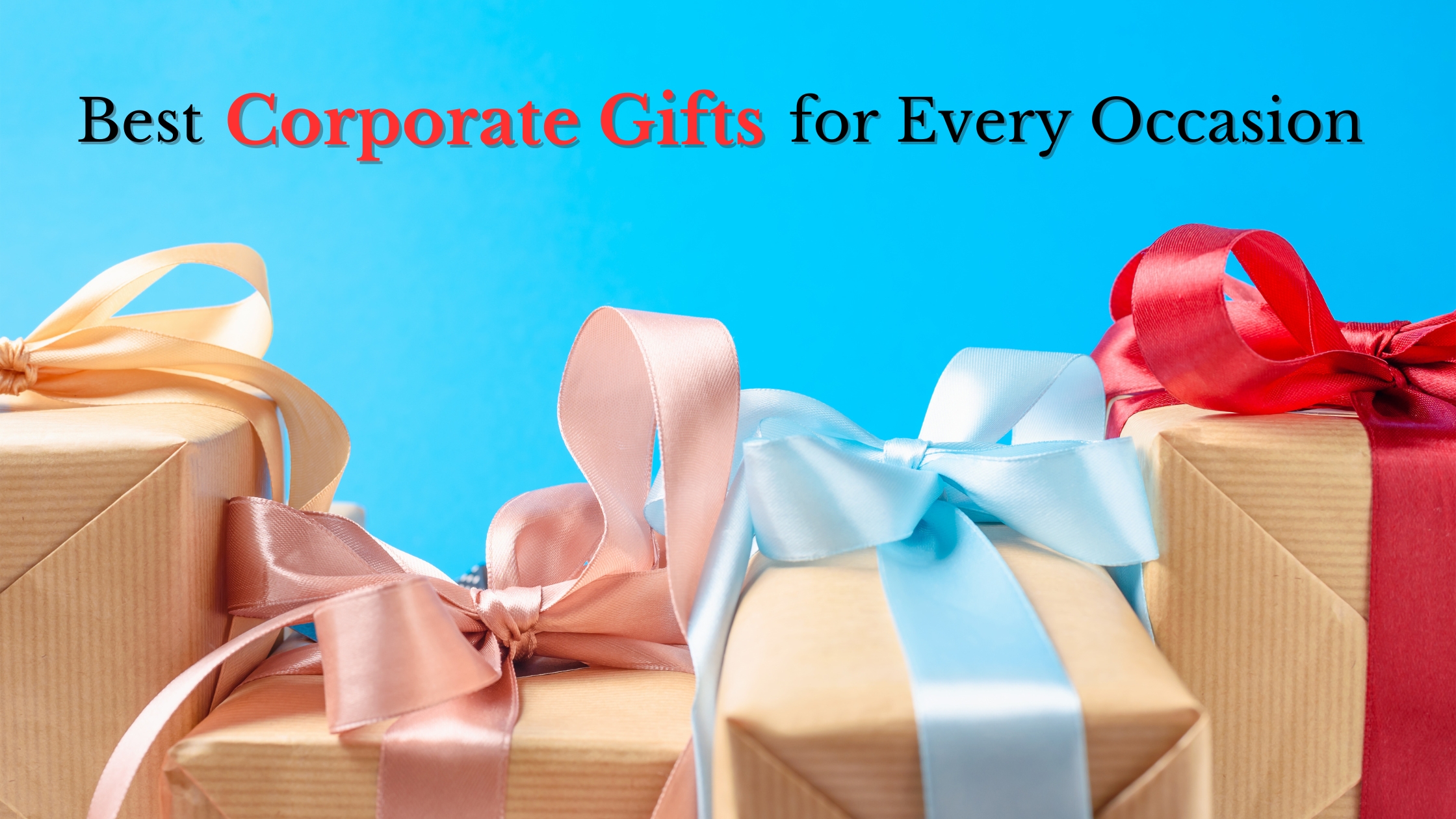Best Corporate Gifts for Every Occasion