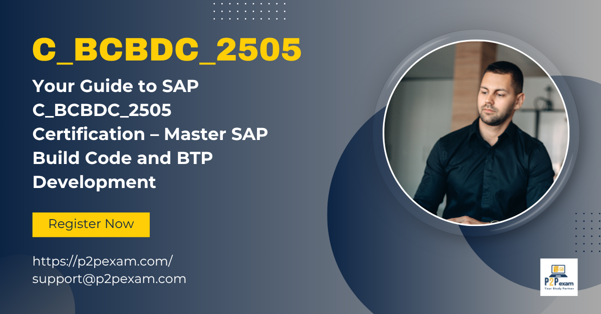 Your Guide to SAP C_BCBDC_2505 Certification – Master SAP Build Code and BTP Development