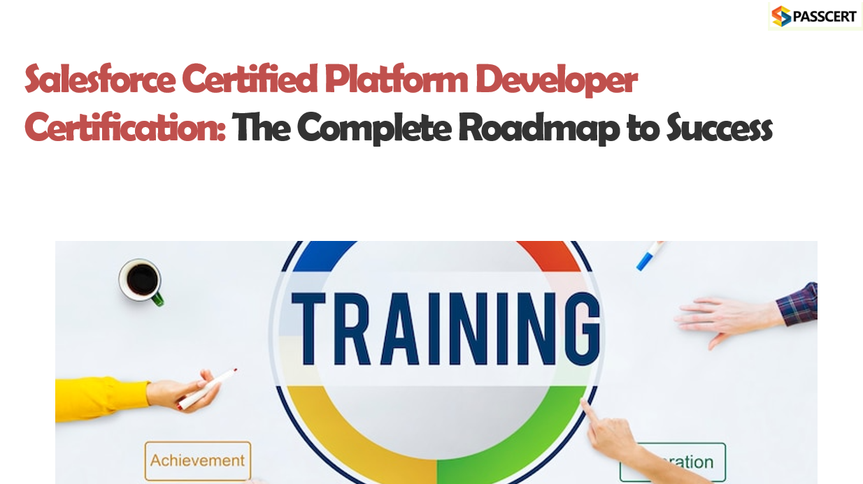 How to pass the Salesforce Certified Platform Developer Certification Exam