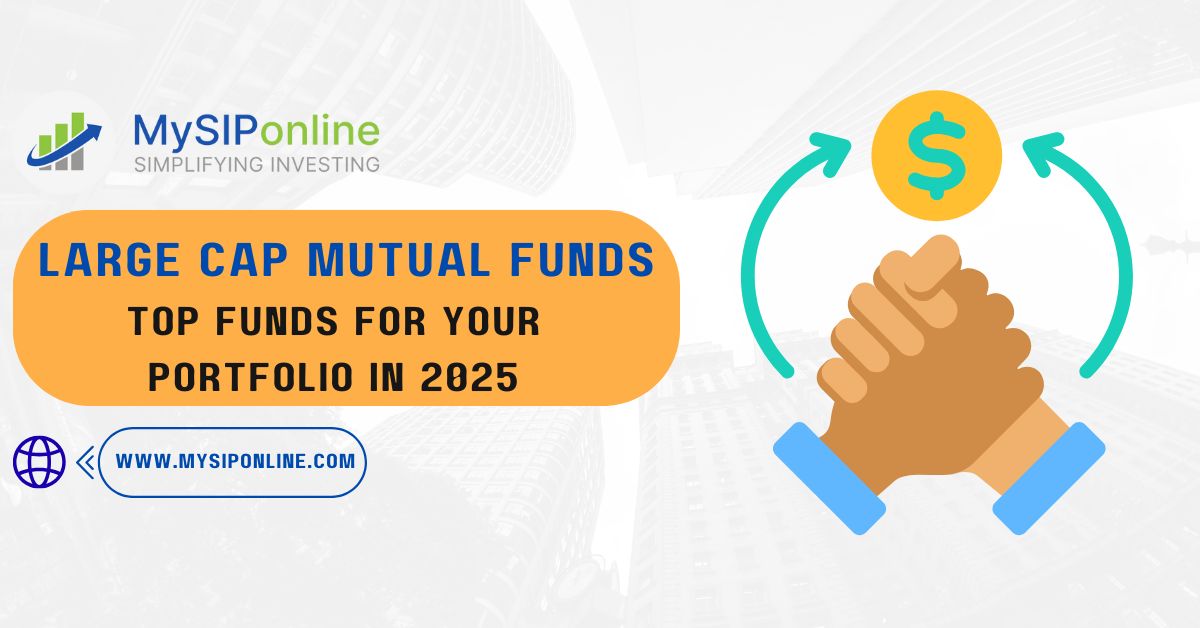 Large Cap Mutual Funds: Top Funds For Your Portfolio In 2025