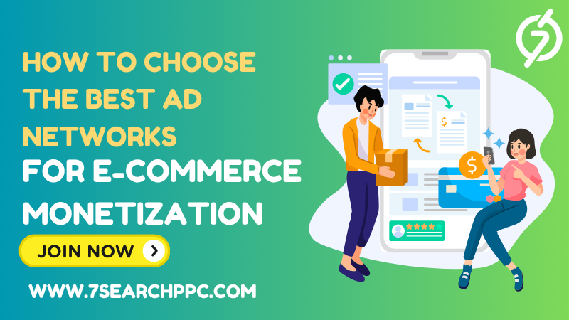 How to Choose the Best Ad Networks for E-Commerce Monetization