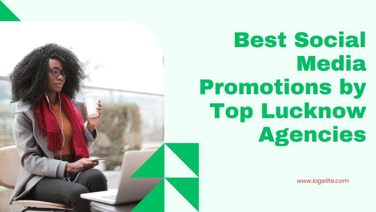 Best Social Media Promotions by Top Lucknow Agencies