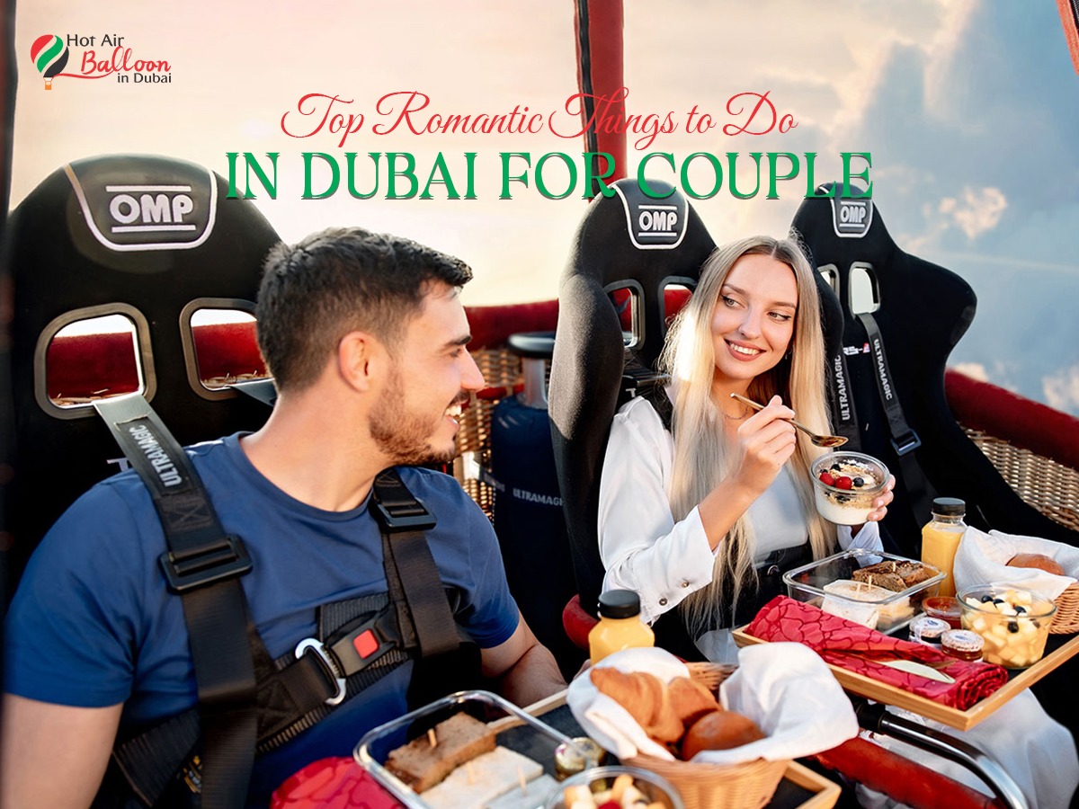 Romantic Things to Do in Dubai: 20 Date Ideas for Couples