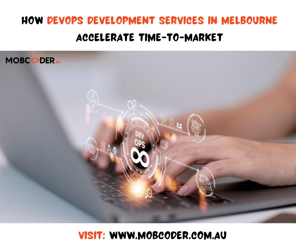 How DevOps Development Services in Melbourne Accelerate Time-to-Market