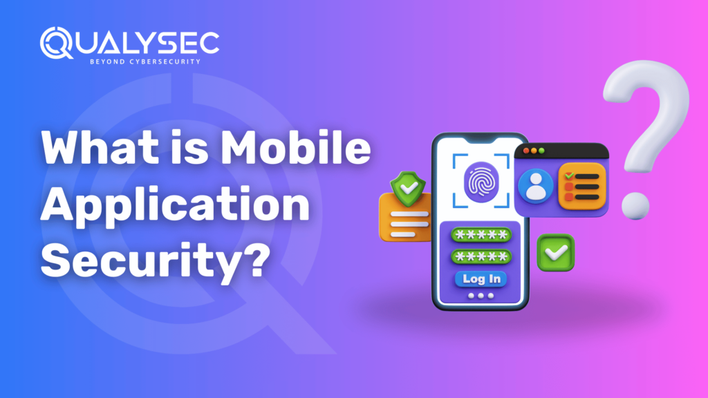 Do You Know What is Mobile App Security? How to perform it !