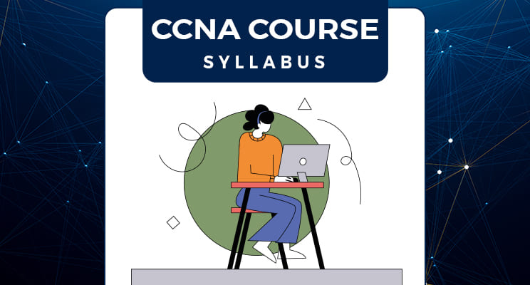 CCNA Certification in India: Course Syllabus, Fees, and Exam Cost Defined