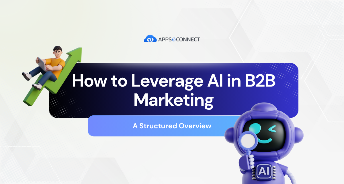 How to Leverage AI in B2B Marketing: A Structured Overview