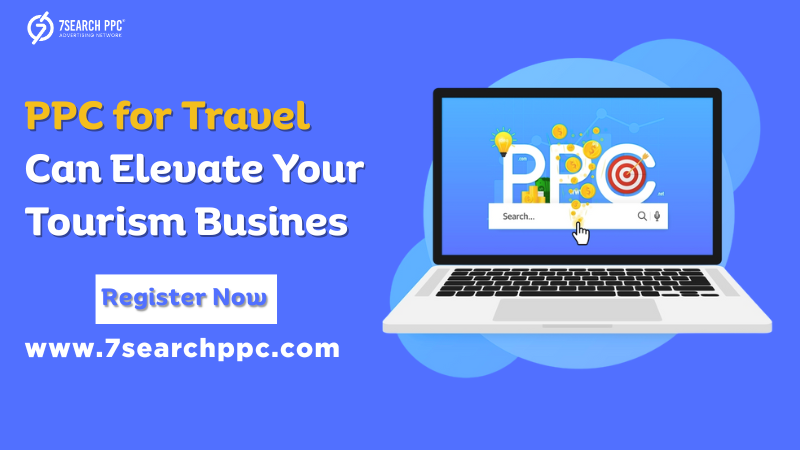 How to Use PPC for Travel to Elevate Your Tourism Business