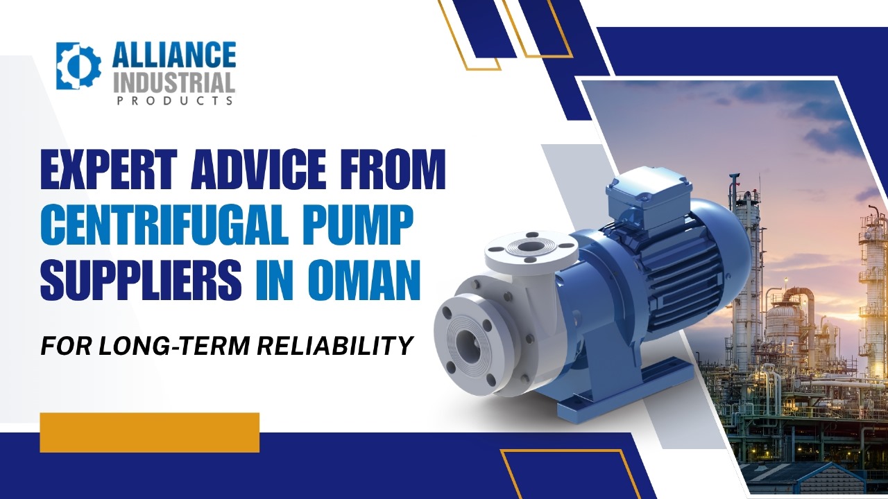 Expert Advice from Centrifugal Pump Suppliers in Oman for Long-Term Reliability
