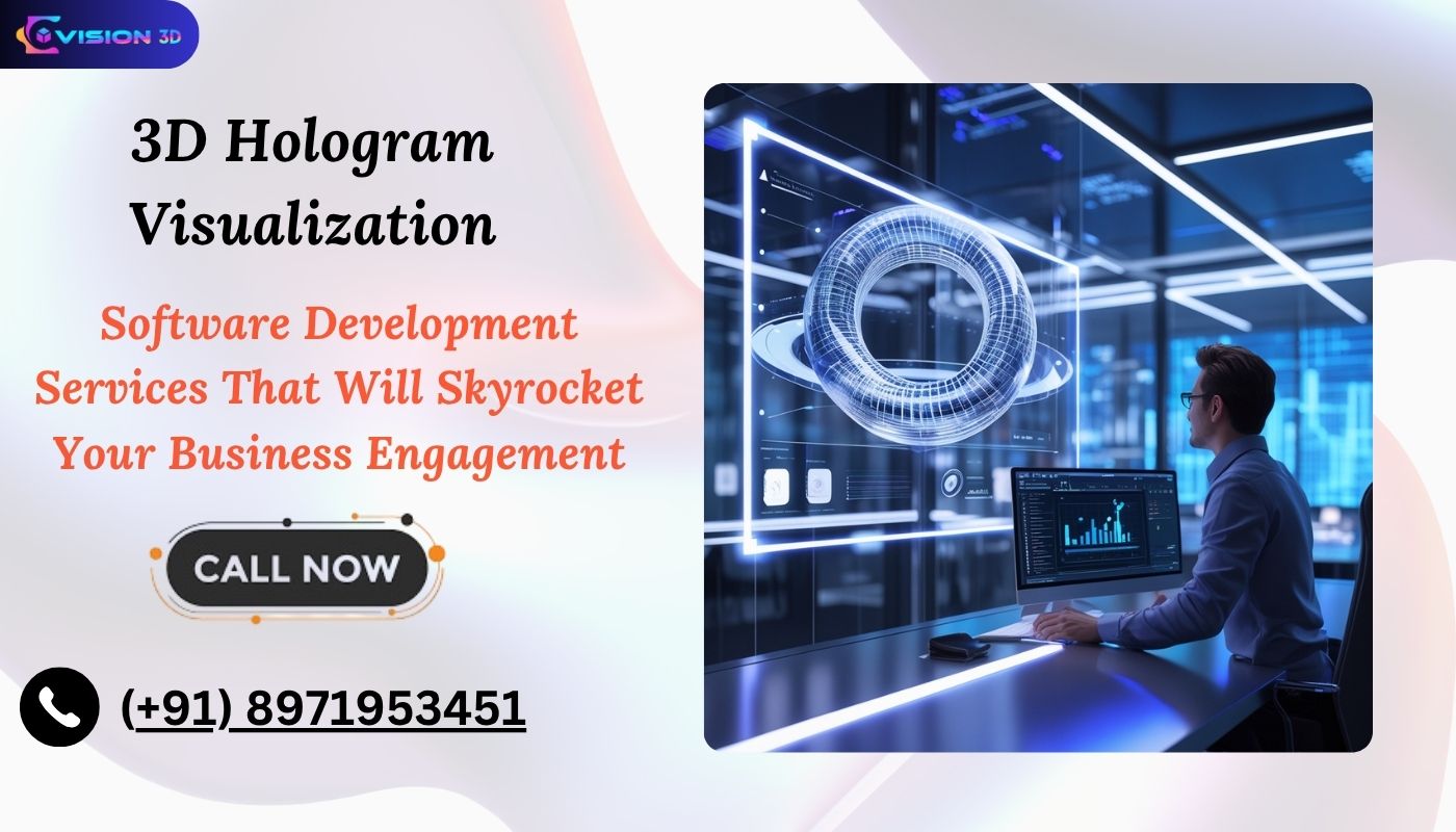 3D Hologram Visualization and Software Development Services That Will Skyrocket Your Business Engage