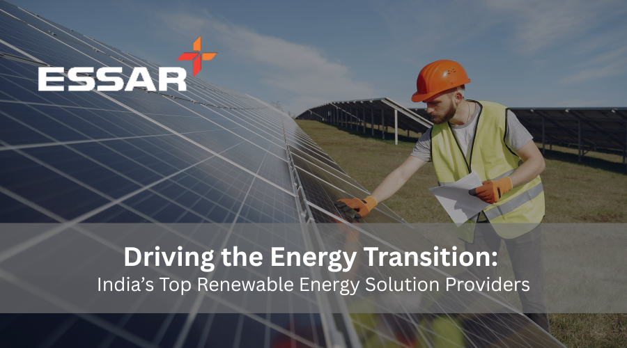 Driving the Energy Transition: India’s Top Renewable Energy Solution Providers