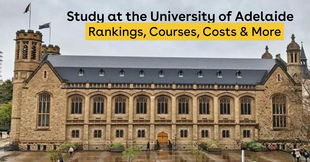 Study at the University of Adelaide: Rankings, Courses, Costs & More