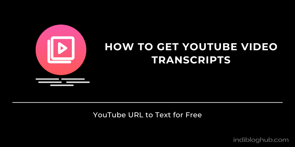 How to Get YouTube Video Transcripts Without Paying a Cent