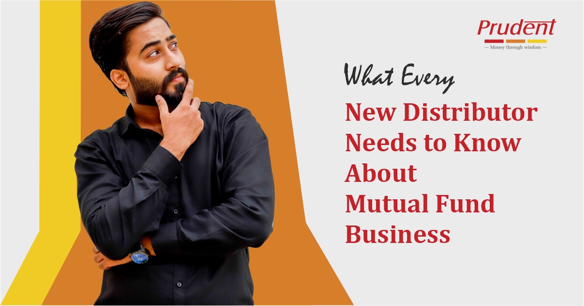 What Every New Distributor Needs to Know About Mutual Fund Business