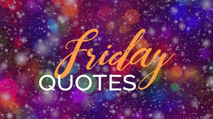 120+ Friday Inspirational Quotes for Work: Getting in a Good Mood