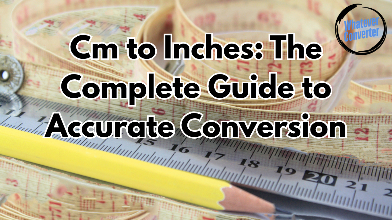 Cm to Inches: The Complete Guide to Accurate Conversion