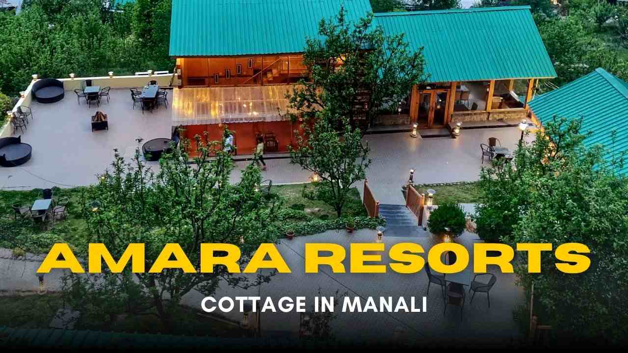 Escape to the Hills – Discover the Best Cottage in Manali at Amara Resorts