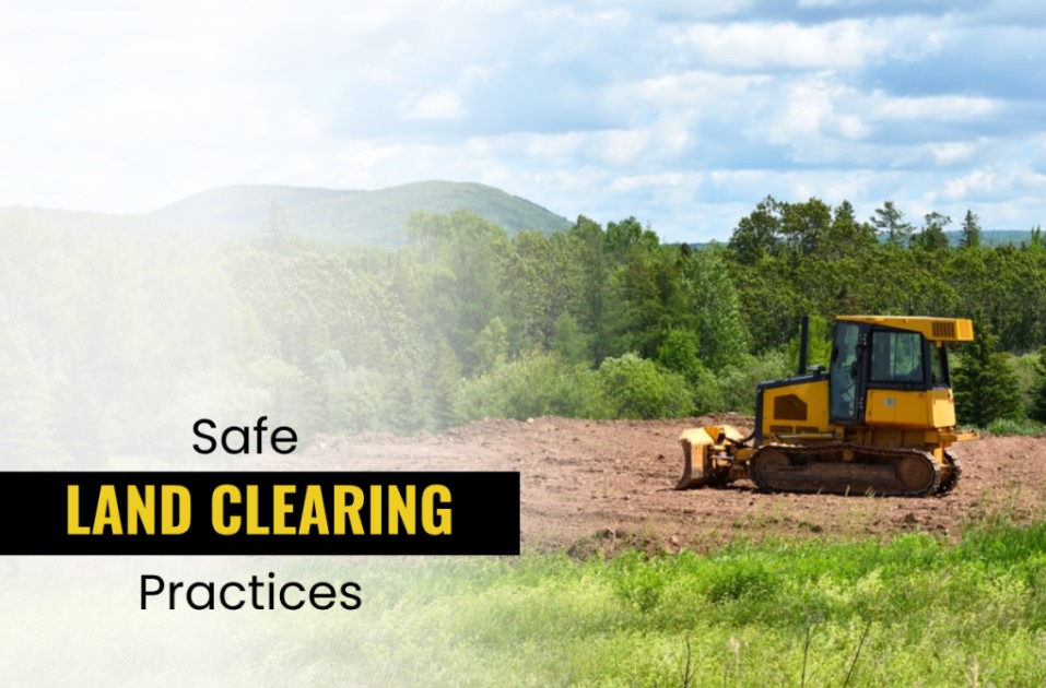 How Much Do You Really Know About Safe Land Clearing Practices?