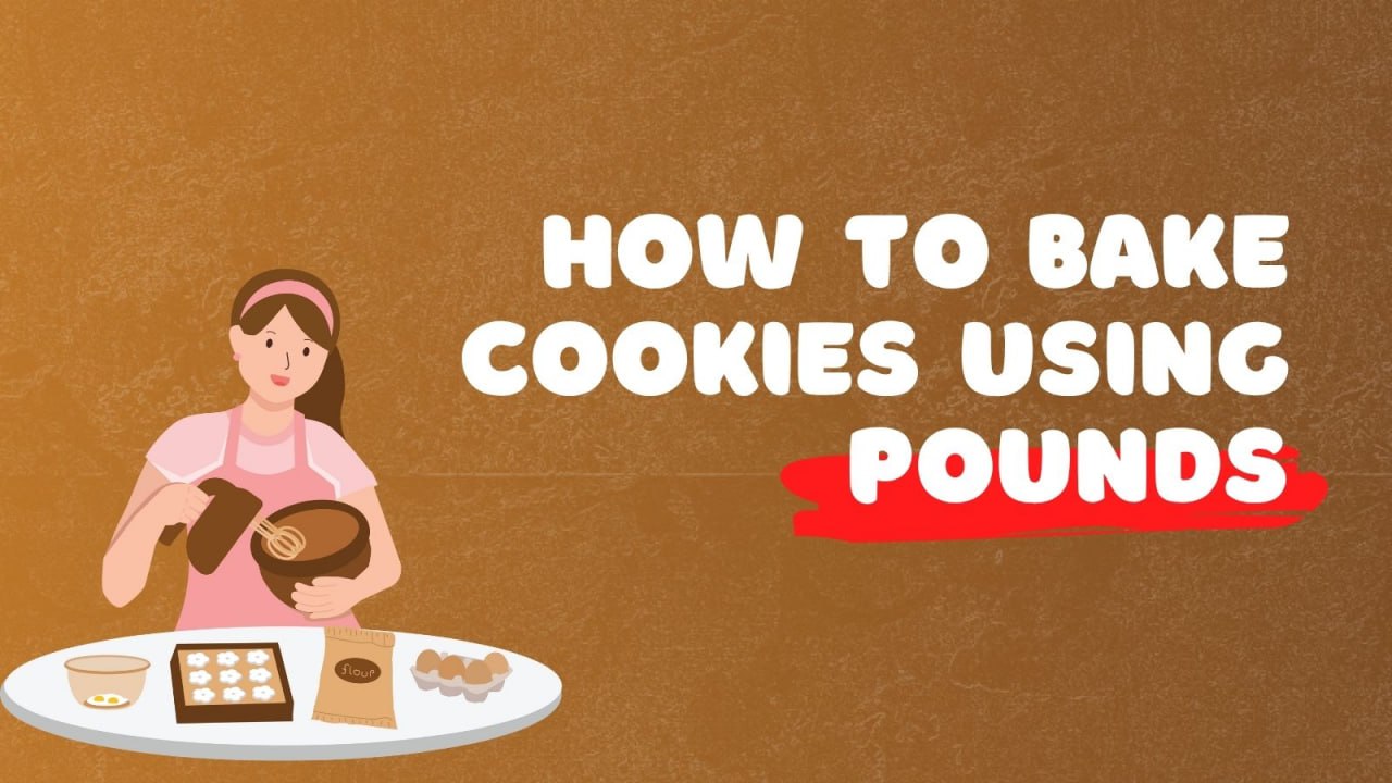 How to Bake Cookies Using Pounds