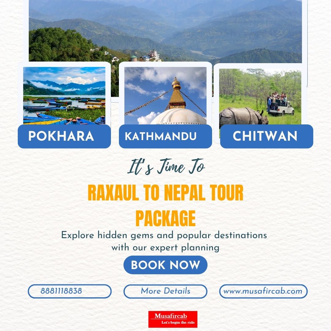 Nepal Tour Package from Raxaul – 4 Nights 5 Days Itinerary with Musafircab