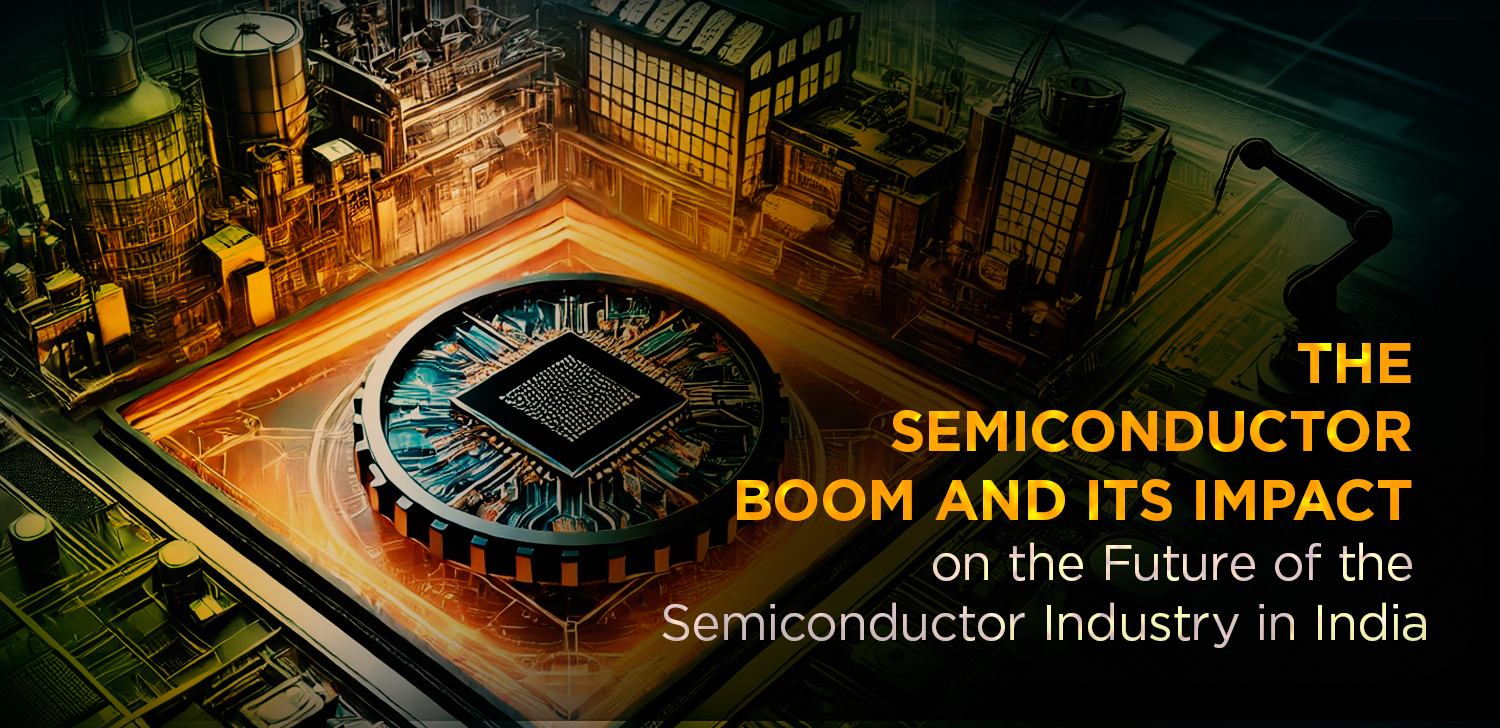 Semiconductors in India: How Policy, Investment, and Talent Are Building a Tech Superpower